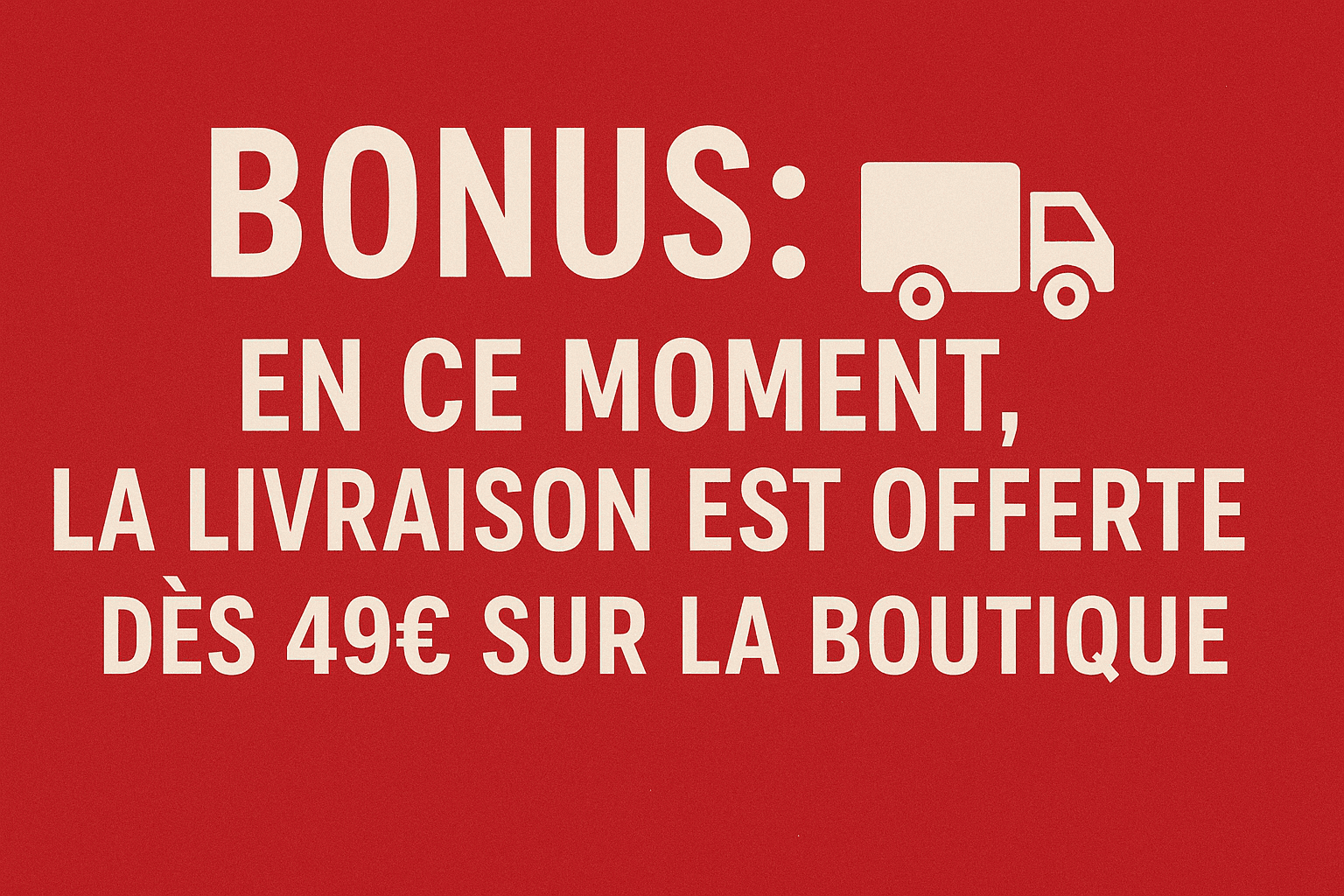 Bonus: en ce moment, la livraison est offerte dès 49€ sur la boutique.